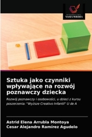 Sztuka jako czynniki wplywające na rozwój poznawczy dziecka 6203205346 Book Cover
