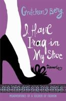 I Have Iraq in My Shoe: Misadventures of a Soldier of Fashion 1402265794 Book Cover