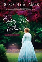 Carry Me Close (Large Print) 0994457286 Book Cover