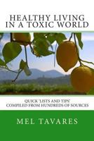 Healthy Living in a Toxic World: A Quick 'lists and Tips' Reference Guide 1493612506 Book Cover