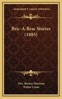 Bric-A-Brac Stories 0548838364 Book Cover