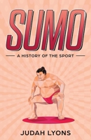 Sumo: A History of the Sport (Sports Shorts) 1629177490 Book Cover