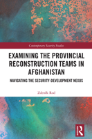 Examining the Provincial Reconstruction Teams in Afghanistan: Navigating the Security-Development Nexus (Contemporary Security Studies) 1041024800 Book Cover