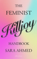The Feminist Killjoy Handbook 024161953X Book Cover