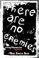 There Are No Enemies: A Practical Philosophy of Life 1468510088 Book Cover