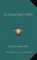 Le Caractere (1902) 1167613457 Book Cover