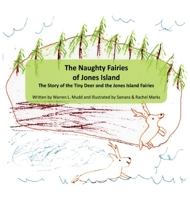 The Naughty Fairies of Jones Island: The Story of the Tiny Deer and the Jones Island Fairies B0857B51DH Book Cover