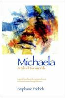Michaela, a Tale of Two Worlds 1403366780 Book Cover