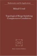 Topological Rings Satisfying Compactness Conditions 1402009399 Book Cover