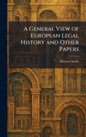 A General View of European Legal History and Other Papers 1025679415 Book Cover