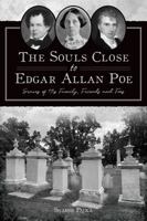 Souls Close to Edgar Allan Poe, The: Graves of his Family, Friends and Foes 1467154547 Book Cover