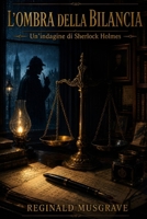 L'OMBRA DELLA BILANCIA: Un'indagine di Sherlock Holmes (Italian Edition) B0GZBK3MVZ Book Cover