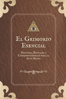 El Grimorio Esencial: Historia, Rituales y Correspondencias para la Alta Magia (El Libro de las Respuestas) (Spanish Edition) B0FKBF852B Book Cover