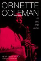 Ornette Coleman: His Life and Music (Jazz from Berkeley Hills) 1893163040 Book Cover