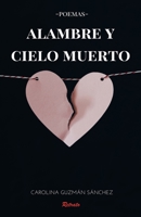 Alambre y Cielo Muerto 1710925353 Book Cover