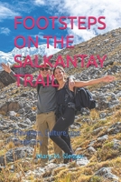 FOOTSTEPS ON THE SALKANTAY TRAIL: Elevation, Culture, and Discovery B0FJ8M4D57 Book Cover