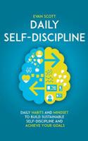 Daily Self-Discipline: Daily Habits and Mindset to Build Sustainable Self-Discipline and Achieve Your Goals 1393699642 Book Cover