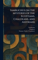 Iamblichus on the Mysteries of the Egyptians, Chaldeans, and Assyrians 1023536498 Book Cover