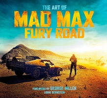 The Art of Mad Max: Fury Road 1783298162 Book Cover