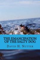 The Emancipation of the Salty Dog 1986620891 Book Cover