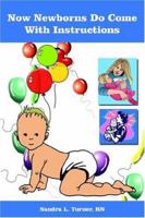 Now Newborns Do Come With Instructions 1418497517 Book Cover