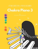 Chakra Piano 3: A Course for Age 4-6 Beginners B0BCD1Z9PG Book Cover