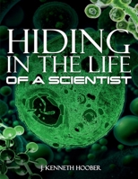 Hiding In The Life Of A Scientist 1966647077 Book Cover