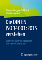 Die Din En ISO 14001:2015 Verstehen: Die Norm Sicher Interpretieren Und Sinnvoll Umsetzen 365846139X Book Cover