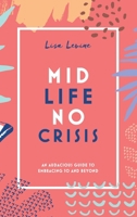 Midlife, No Crisis: An Audacious Guide to Embracing 50 and Beyond 1736159402 Book Cover