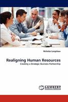 Realigning Human Resources: Creating a Strategic Business Partnership 3844328149 Book Cover