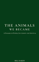 The Animals We Became B0GR2HXB12 Book Cover