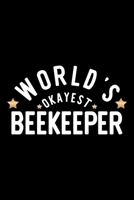 World's Okayest Beekeeper: Nice Notebook for Beekeeper Funny Christmas Gift Idea for Beekeeper Beekeeper Journal 100 pages 6x9 inches 1704258022 Book Cover