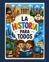 La historia para todos (Spanish Edition) B0GY87C7GY Book Cover