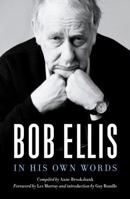 Bob Ellis: In His Own Words 1863958916 Book Cover