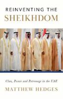 Reinventing the Sheikhdom: Clan, Power and Patronage in Mohammed Bin Zayed's Uae 0197639925 Book Cover