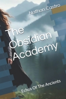 The Obsidian Academy: Echos Of The Ancients B0GPGYYS37 Book Cover