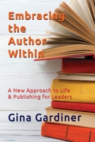 Embracing the Author Within: A New Approach to Life & Publishing for Leaders B08QRXV29K Book Cover