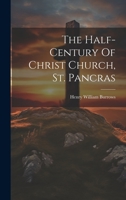 The Half-century Of Christ Church, St. Pancras 1022374095 Book Cover