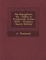Das Königthum der Juden in Frankreich. Erstes Heft. 101865187X Book Cover