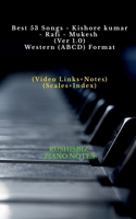 Best 53 Songs - Kishore kumar - Rafi - Mukesh (Ver 1.0) - Western (ABCD) Format: RUSHISBIZ PIANO NOTES - (Video Links+Notes+Scales+Index) - SMALL SIZE (5X8 BOOK) 1648993397 Book Cover