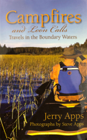 Campfires and Loon Calls: Travels in the Boundary Waters