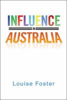 Influence in Australia 1524666408 Book Cover