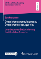 Gemeinkostenverrechnung und Gemeinkostenmanagement: Unter besonderer Berücksichtigung des öffentlichen Preisrechts (Schriften zu Wirtschaftsprüfung, Steuerlehre und Controlling) (German Edition) 3658482400 Book Cover
