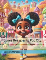 Junee Bee goes to Pop City B0F4WDHWJL Book Cover