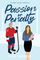 Passion or Penalty: A Best Friend's Little sister Hockey RomCom 1737015676 Book Cover