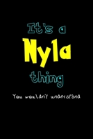 It's A Nyla Thing, You Wouldn't Understand: Personalized Notebook Journal With Name Blank Lined Customized Diary Logbook Gifts 167698206X Book Cover