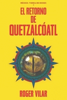 El retorno de Quetzalcóatl (Saga de los Dioses) 1980794758 Book Cover