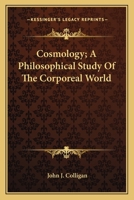 Cosmology; A Philosophical Study Of The Corporeal World 116313337X Book Cover