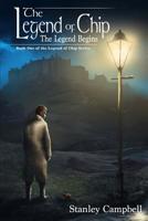 The Legend Begins (The Legend of Chip, #1) 0999597116 Book Cover