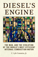Diesel's Engine: The Man and the Evolution of the World's Most Efficient Internal Combustion Motor 1642340545 Book Cover